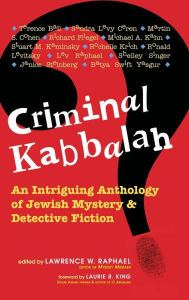 Title: Criminal Kabbalah: An Intriguing Anthology of Jewish Mystery & Detective Fiction, Author: Lawrence W. Raphael
