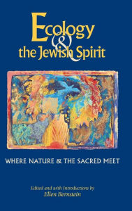 Title: Ecology & the Jewish Spirit: Where Nature & the Sacred Meet, Author: Ellen Bernstein