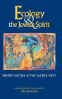 Ecology & the Jewish Spirit: Where Nature & the Sacred Meet