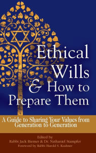 Title: Ethical Wills & How to Prepare Them (2nd Edition): A Guide to Sharing Your Values from Generation to Generation, Author: Jack Riemer