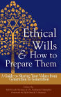 Ethical Wills & How to Prepare Them (2nd Edition): A Guide to Sharing Your Values from Generation to Generation