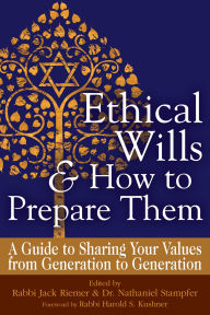 Title: Ethical Wills & How to Prepare Them (2nd Edition): A Guide to Sharing Your Values from Generation to Generation, Author: Jack Riemer