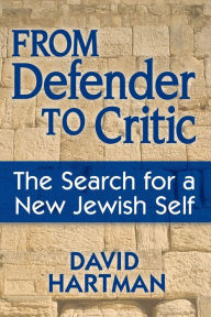Title: From Defender to Critic: The Search for a New Jewish Self, Author: David Hartman