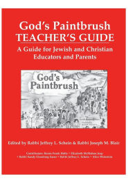 Title: God's Paintbrush Teacher's Guide: A Guide for Jewish and Christian Educators and Parents, Author: Jeffrey Schein