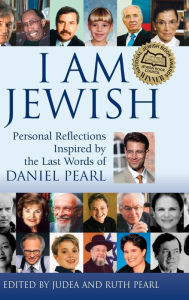 Title: I Am Jewish: Personal Reflections Inspired by the Last Words of Daniel Pearl, Author: Ruth Pearl