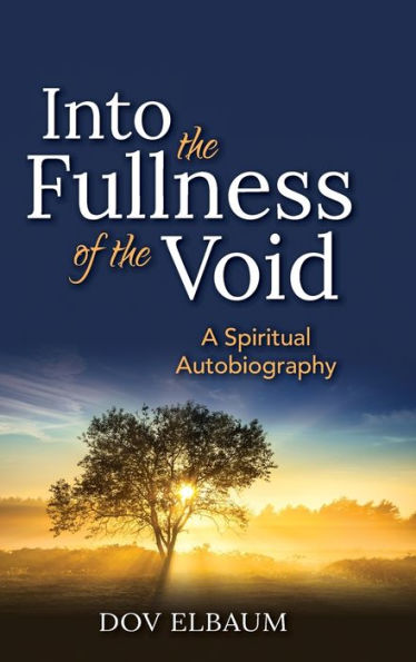 Into the Fullness of the Void: A Spiritual Autobiography