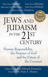 Title: Jews and Judaism in 21st Century: Human Responsibility, the Presence of God and the Future of the Covenant, Author: Edward Feinstein