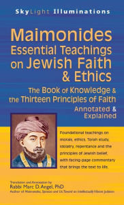 Title: Maimonides-Essential Teachings on Jewish Faith & Ethics: The Book of Knowledge & the Thirteen Principles of Faith-Annotated & Explained, Author: Turner Publishing Company