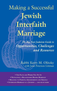 Title: Making a Successful Jewish Interfaith Marriage: The Jewish Outreach Institute Guide to Opportunities, Challenges and Resources, Author: Kerry M. Olitzky