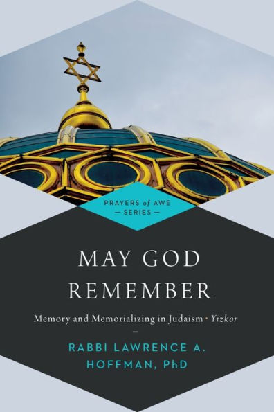 May God Remember: Memory and Memorializing Judaism-Yizkor