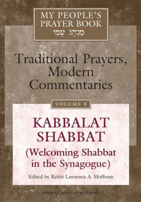 My People S Prayer Book Kabbalat Shabbat Welcoming Shabbat In The Synagogue By Marc Zvi Brettler Paperback Barnes Noble