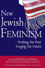 Title: New Jewish Feminism: Probing the Past, Forging the Future, Author: Elyse Goldstein