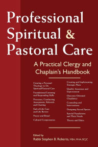 Title: Professional Spiritual & Pastoral Care: A Practical Clergy and Chaplain's Handbook, Author: Nancy K. Anderson