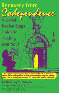 Title: Recovery from Codependence: A Jewish Twelve Steps Guide to Healing Your Soul, Author: Kerry M. Olitzky