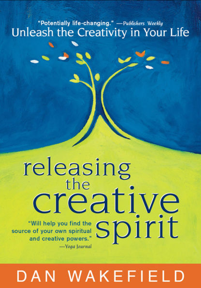 Releasing the Creative Spirit: Unleash Creativity Your Life