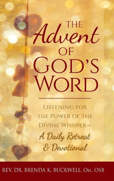 The Advent of God's Word: Listening for the Power of the Divine Whisper-A Daily Retreat and Devotional