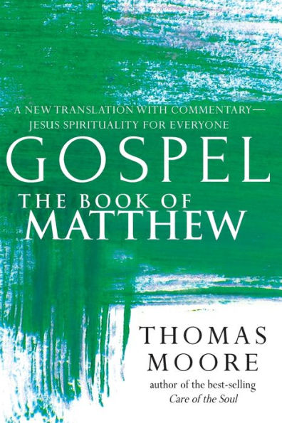 Gospel-The Book of Matthew: A New Translation with Commentary-Jesus Spirituality for Everyone