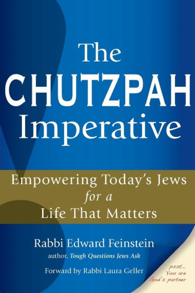 The Chutzpah Imperative: Empowering Today's Jews for a Life That Matters