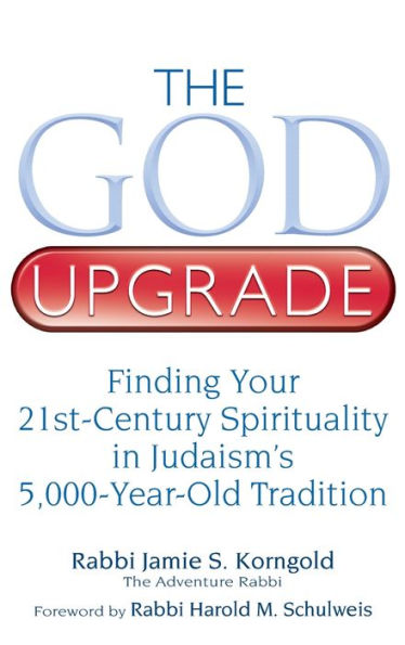 The God Upgrade: Finding Your 21st-Century Spirituality in Judaism's 5,000-Year-Old Tradition