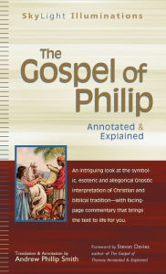 Title: The Gospel of Philip: Annotated & Explained, Author: Andrew Phillip Smith