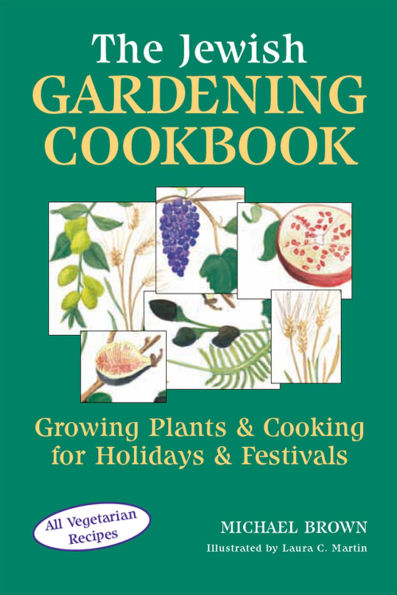 The Jewish Gardening Cookbook: Growing Plants & Cooking for Holidays Festivals