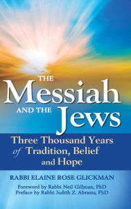 Title: The Messiah and the Jews: Three Thousand Years of Tradition, Belief and Hope, Author: Elaine Rose Glickman