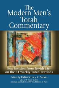 Title: The Modern Men's Torah Commentary: New Insights from Jewish Men on the 54 Weekly Torah Portions, Author: Jeffrey K. Salkin