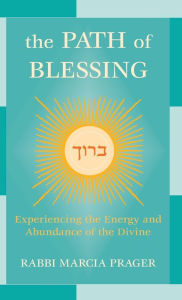 Title: The Path of Blessing: Experiencing the Energy and Abundance of the Divine, Author: Marcia Prager