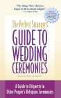 The Perfect Stranger's Guide to Wedding Ceremonies: A Guide to Etiquette in Other People's Religious Ceremonies