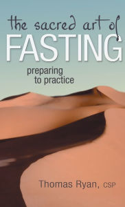 Title: The Sacred Art of Fasting: Preparing to Practice, Author: Thomas Ryan