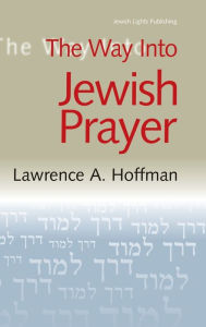 Title: The Way Into Jewish Prayer, Author: Lawrence A. Hoffman