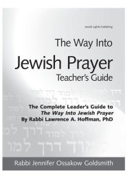 Title: The Way Into Jewish Prayer Teacher's Guide, Author: Jennifer Ossakow Goldsmith