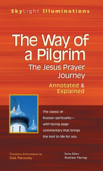 The Way of a Pilgrim: The Jesus Prayer Journey-Annotated & Explained