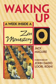 Title: Waking Up: A Week Inside a Zen Monastery, Author: Jack Maguire