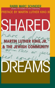 Title: Shared Dreams: Martin Luther King, Jr. & the Jewish Community, Author: Marc Shneier