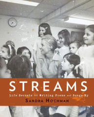 Title: Streams: Life Secrets for Writing Poems and Songs, Author: Sandra Hochman