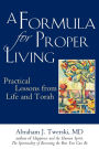 A Formula for Proper Living: Practical Lessons from Life and Torah