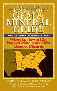 Title: Southeast Treasure Hunter's Gem & Mineral Guide (6th Edition): Where & How to Dig, Pan and Mine Your Own Gems & Minerals, Author: Kathy J. Rygle