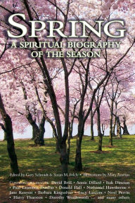 Title: Spring: A Spiritual Biography of the Season, Author: Gary Schmidt