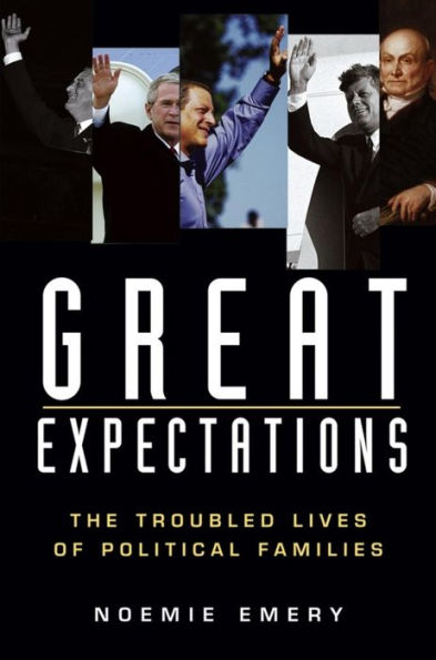 Great Expectations: The Troubled Lives of Political Families