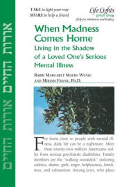 Title: When Madness Comes Home: Living in the Shadow of a Loved One's Serious Mental Illness, Author: Jewish Lights Publishing