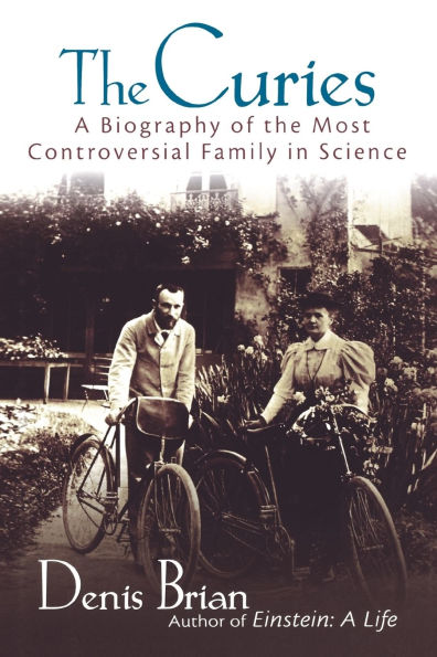The Curies: A Biography of the Most Controversial Family in Science