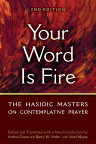 Title: Your Word is Fire: The Hasidic Masters on Contemplative Prayer, Author: Turner Publishing Company