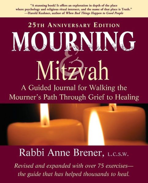 Mourning and Mitzvah (25th Anniversary Edition): A Guided Journal for Walking the Mourner's Path Through Grief to Healing