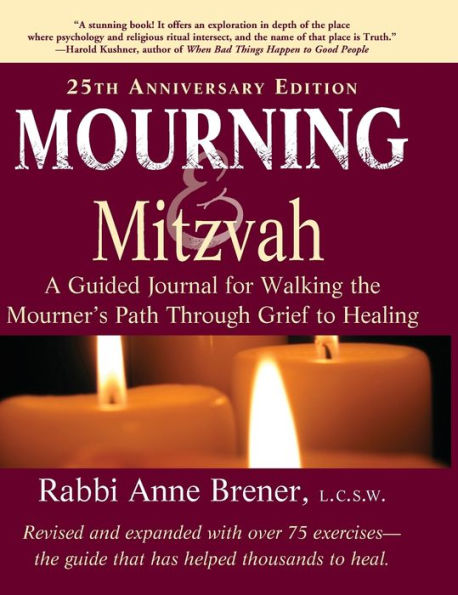 Mourning and Mitzvah (25th Anniversary Edition): A Guided Journal for Walking the Mourner's Path Through Grief to Healing