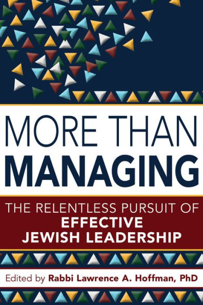 More Than Managing: The Relentless Pursuit of Effective Jewish Leadership