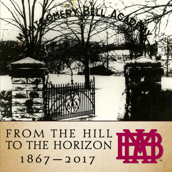 From the Hill to Horizon: Montgomery Bell Academy 1867-2017