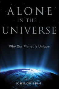 Title: Alone in the Universe: Why Our Planet Is Unique, Author: John Gribbin