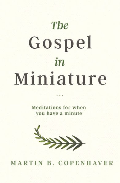 The Gospel Miniature: Meditations for When You Have a Minute