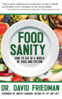 Food Sanity: How to Eat in a World of Fads and Fiction